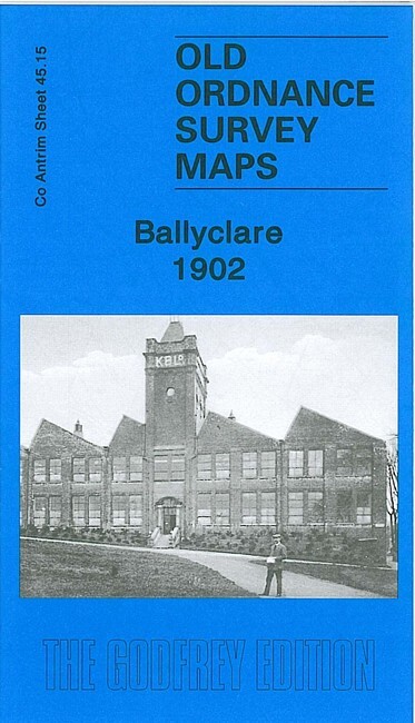 Ballyclare 1902  County Antrim Sheet 45.15 by Alan Godfrey