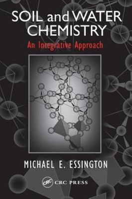 Soil and Water Chemistry: An Integrative Approach by