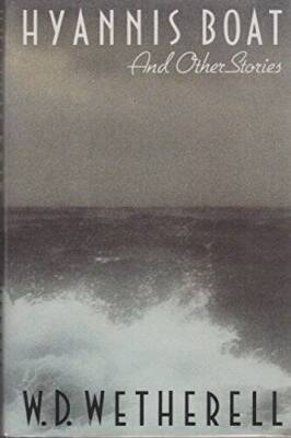 Hyannis Boat and Other Stories - Hardcover By Wetherell, W D - ACCEPTABLE