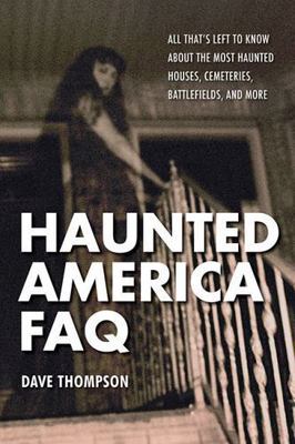 Haunted America FAQ: All That's Left to Know about the Most Haunted Houses,...