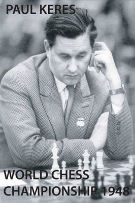WORLD CHESS CHAMPIONSHIP 1948. FIRST ENGLISH EDITION. By Paul Keres - Hardcover