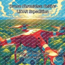 Drone Chronicles: Keith's LiDAR Expedition by Marco Vargas Paperback Book