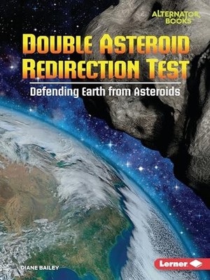Double Asteroid Redirection Test: Defending Earth from  -  NEW Diane Bailey 2024