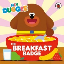 Hey Duggee Hey Duggee: The Breakfast Badge (Board Book) Hey Duggee (UK IMPORT)