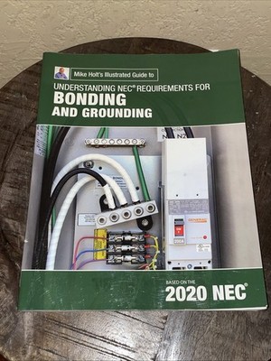 Mike Holt's Illustrated Guide to Understanding NEC Req for Bonding and Grounding