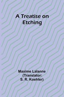 A Treatise On Etching | Maxime Lalanne | Taschenbuch | Englisch | 2024