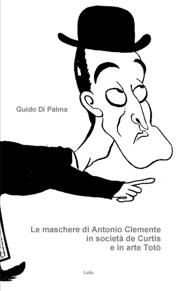 Guido Di Palma | Le Maschere Di Antonio Clemente In Società De Curtis E In...-image
