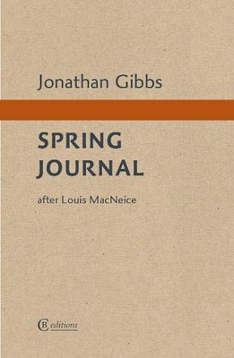 Spring Journal: after Louis MacNeice, Gibbs, Jonathan