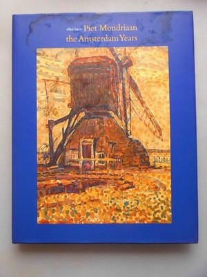 Piet Mondriaan the Amsterdam Years 1892-1912 (- Kunst Malerei Robert Welsh: