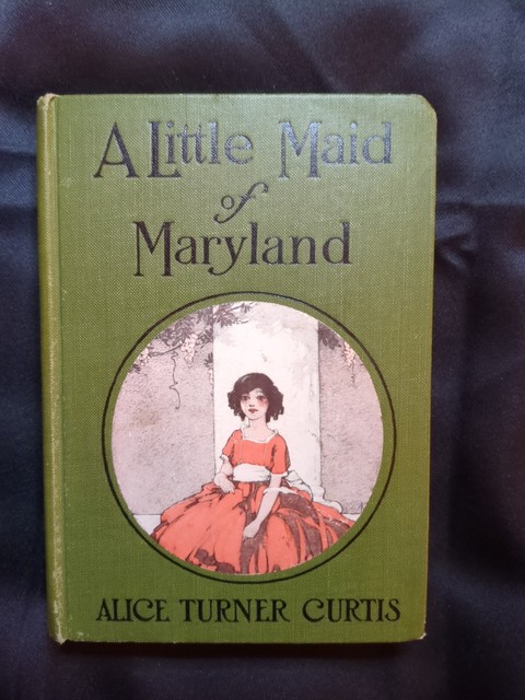 Vintage 1923 A Little Maid Of Maryland Colony Alice Turner Curtis