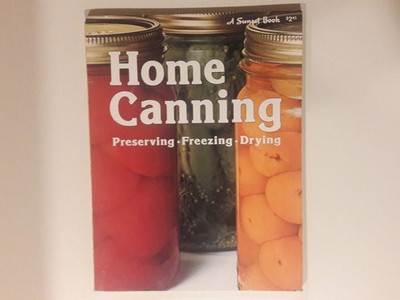 Sunset Home Canning: Preserving, Freezing, Drying