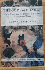 The Gods of Change: Pain, Crisis, and the Transits of Uranus, Neptune, and Pluto