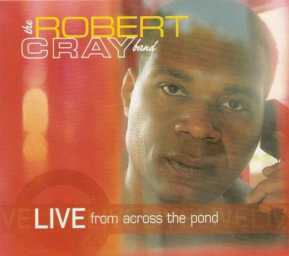 2xCD, Album The Robert Cray Band - Live From Across The Pond - Bild 1 von 1