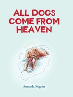 Amanda Siegrist | All Dogs Come From Heaven | Buch | Englisch (2021) | Gebunden