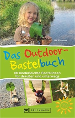 Uli Wittmann Das Outdoor-Bastelbuch. 67 kinderleichte Ba (Paperback) (UK IMPORT)