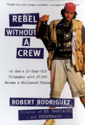 Rebel without a Crew: Or How a 23-Year-Old Filmmaker With $7,000 Be - ACCEPTABLE