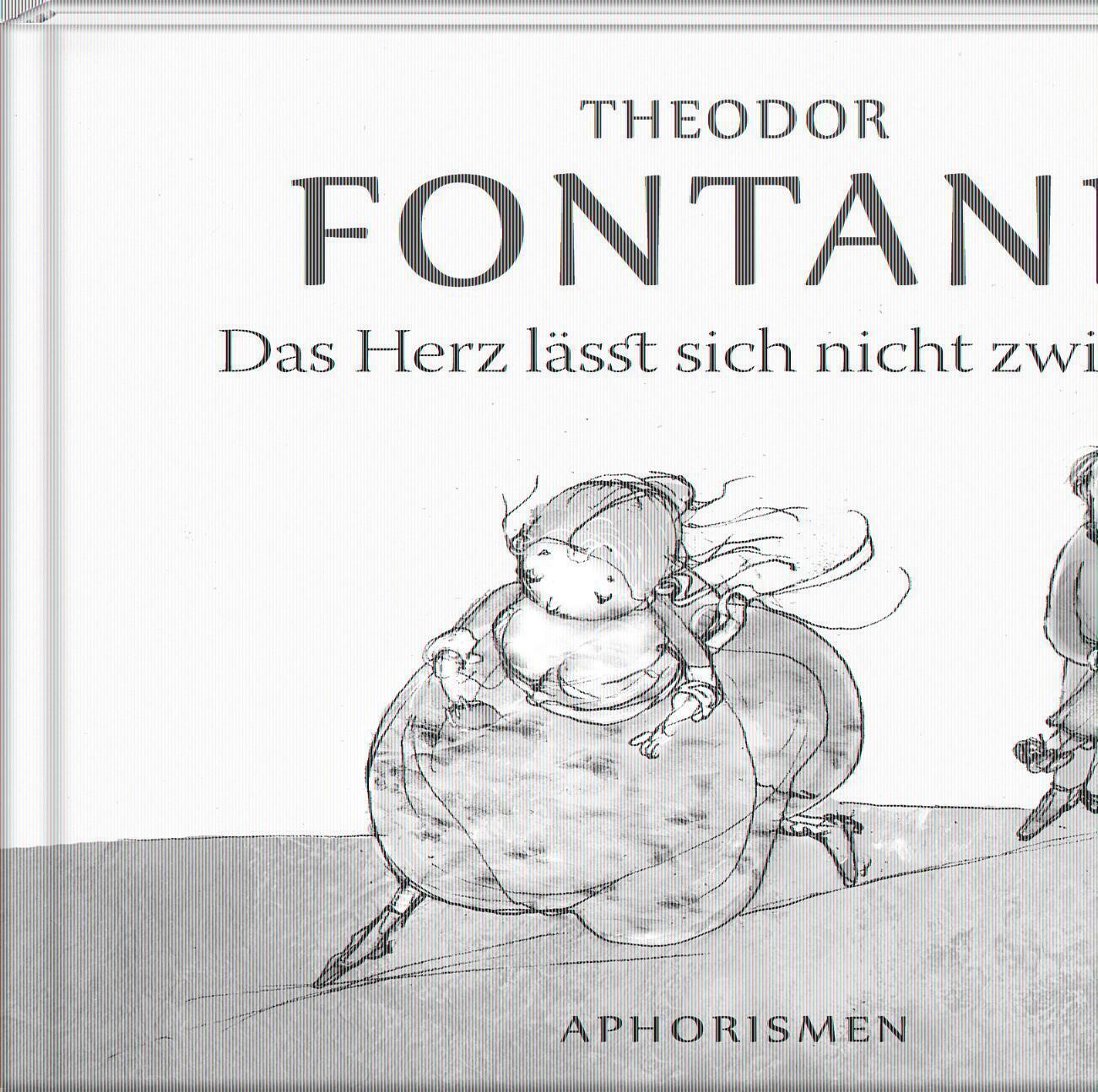 Thumbnail - Das Herz Lässt Sich Nicht Zwingen | Theodor Fontane | Aphorismen |