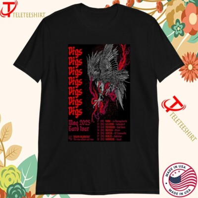 Pigsx7 Pigs Pigs Pigs Pigs Pigs Pigs Pigs May 2025 Euro Tour T-Shirts