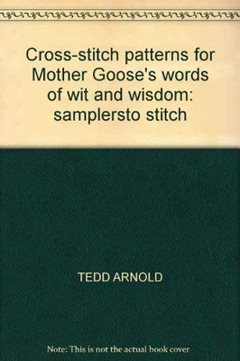 Cross-stitch Patterns for Mother Goose's Words of Wit and Wisdom