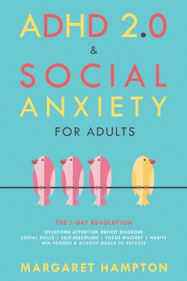 ADHD 2.0 & Social Anxiety for Adults: The 7-day Revolution. Overcome Attenti...