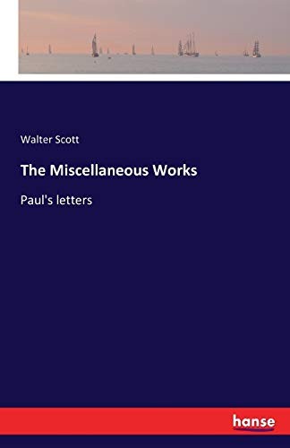 The Miscellaneous Works :Paul's letters, Scott, Walter 9783741180361 New<-