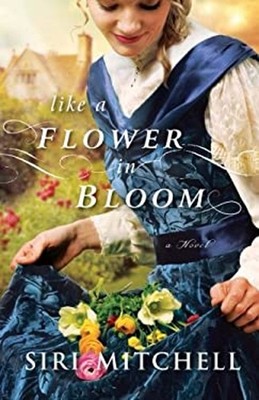 Like a Flower in Bloom Paperback Siri Mitchell