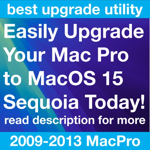 Upgrade your old Mac Pro to macOS Sequoia 15.5 for 2009-2013 Macpro models
