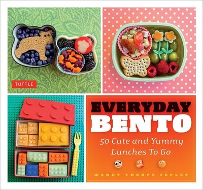 Everyday Bento: 50 Cute and Yummy Lunches to Go by Wendy Thorpe Copley (English)