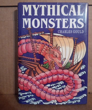 Mythical Monsters  by  Charles Gould-- Hardcover & Dust Jacket