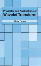 Principles and Applications of Wavelet Transform by Victor Nason (English) Hardc