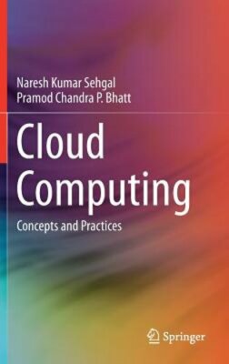 Cloud Computing: Concepts and Practices by Naresh Kumar Sehgal: New