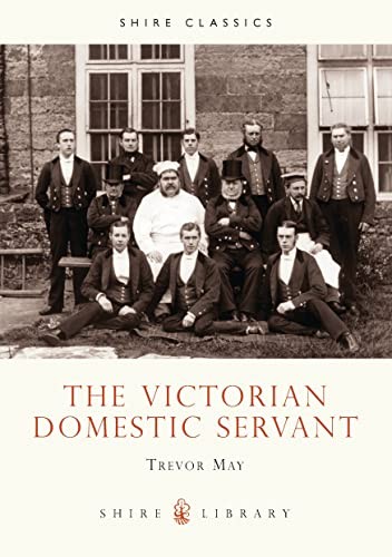 The Victorian Domestic Servant (Shire Album)-Trevor May