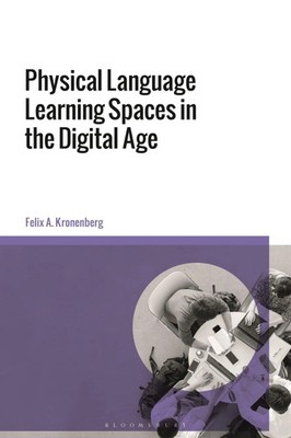 Felix A. Kronenberg | Physical Language Learning Spaces in the Digital Age