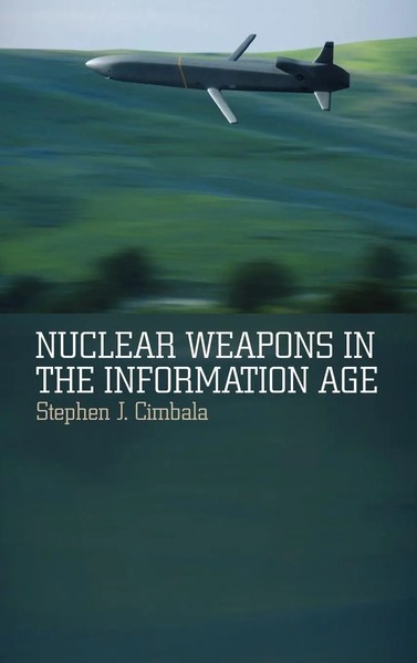 Stephen J. Cimbala | Nuclear Weapons In The Information Age | Buch | Englisch-image