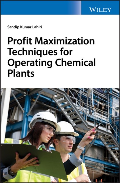 Profit Maximization Techniques for Operating Chemical Plants Lahiri Hardback