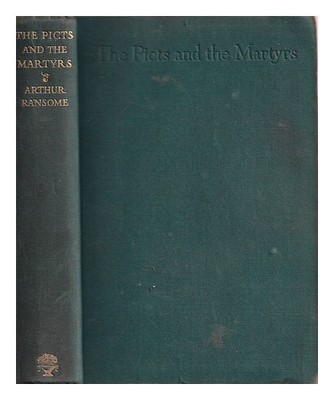 RANSOME, ARTHUR (1884-1967) the Picts and the martyrs, or, Not welcome ...