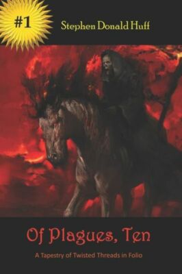 Of Plagues, Ten: A Tapestry Of Twisted Threads In Folio
