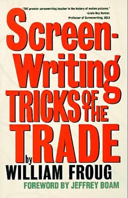 Screenwriting Tricks of the Trade - William Froug