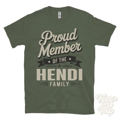 PROUD MEMBER OF THE HENDI FAMILY T-SHIRT surname last name heritage ancestry
