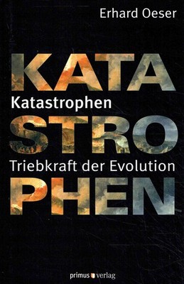Oeser, Erhard - Katastrophen: Triebkraft der Evolution