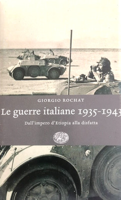 G. Rochat  Le guerre italiane 1935-1943 - Dall'mpero d'Etiopia alla disfatta p9s