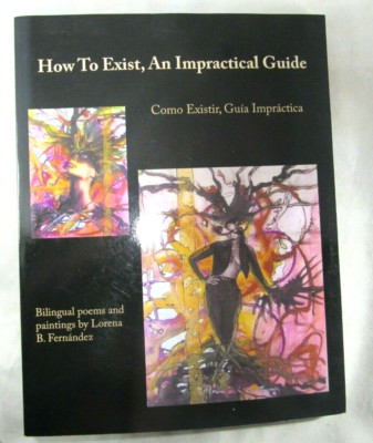 How To Exist, An Impractical Guide Como Poems and Painting by Lorena B. fernande
