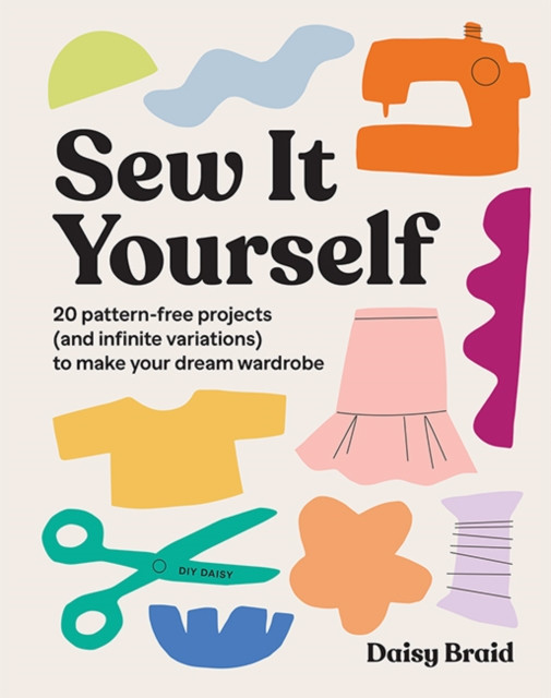 Sew It Yourself with DIY Daisy by Daisy Braid (Paperback Book)