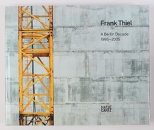Frank Thiel: A Berlin Decade 1995-2005 Robert, Hobbs and Moos David: