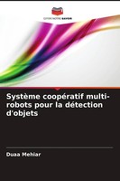 Duaa Mehiar | SystèMe CoopéRatif Multi-Robots Pour La DéTection D'objets | Buch