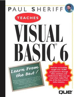 Paul Sheriff Teaches Visual Basic 6 (The Best Advice from the Best Authors) - Pa