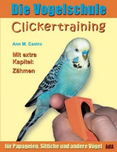 Thumbnail - Die Vogelschule. Clickertraining Für Papageien, Sittiche Und Andere