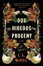 Our Hideous Progeny: A Novel - Hardcover By McGill, CE - GOOD