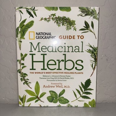 National Geographic Guide to Medicinal Herbs: The World's Most Ef