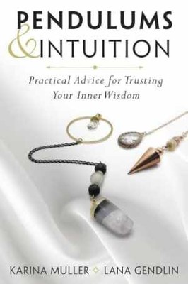 Pendulums & Intuition: - Paperback, by Muller Karina; Gendlin - Very Good